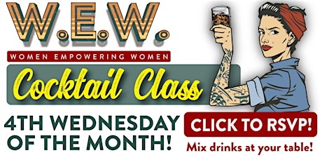 W.E.W. Cocktail Class!