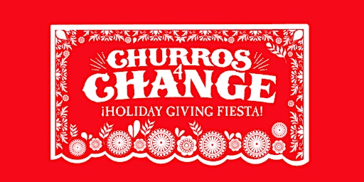Churros4Change 2022 — ¡Holiday Giving Fiesta!
