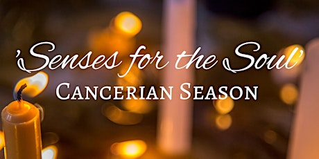' Senses for the Soul' Cancerian Season tickets