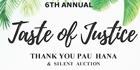 6th Annual Taste of Justice Thank you Pau Hana & Silent Auction - VLSH