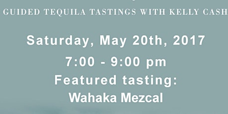 Tequila Seminar & Guided Tasting - 05/20/17 - Wahaka Mezcal Tasting primary image