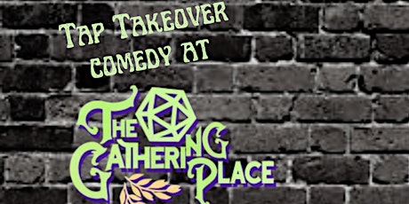 Tap takeover comedy at The Gathering Place