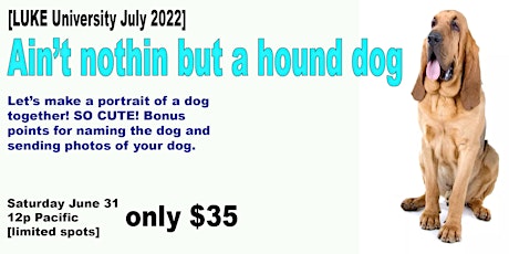 [July LUKE University] ain't nothin but a hound dog [online class]