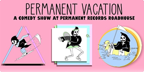 Permanent Vacation Comedy Show at Permanent Records Roadhouse tickets
