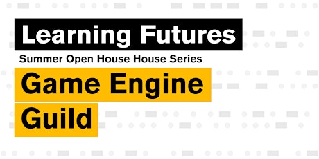 Learning Futures Open House | Game Engine Guild biglietti