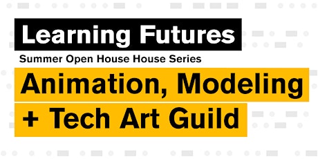 Learning Futures Open House | Animation + Modeling + Storytelling Guild tickets
