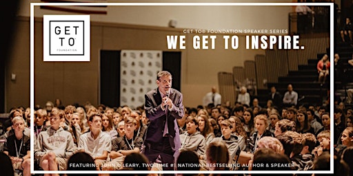 WE GET TO® INSPIRE:Speaker Series Featuring John O'Leary-Bestselling Author