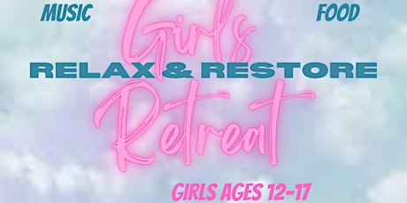 Relax and Restore Girls Retreat tickets