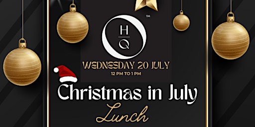 OUR HQ Christmas in July Lunch