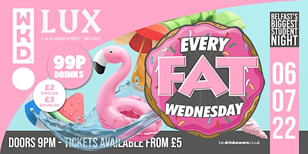 FAT WEDS 6TH JULY -- PROJECT SUMMER! 99p DRINKS!