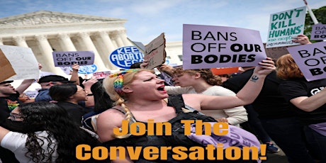 Roe v. Wade Overturning Decision - Women's Rights Discussion tickets
