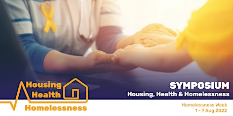 SYMPOSIUM: HOUSING, HEALTH & HOMELESSNESS| Homelessness Week '22