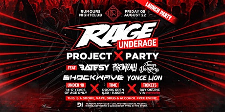 RAGE UNDERAGE Presents: PROJECT X PARTY (14 -17 Y/O) / 5.8.22 / tickets