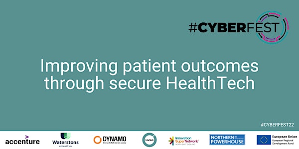 #CyberFest22 - Improving Patient Outcomes Through Secure HealthTech