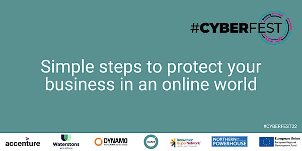 #CyberFest22 - Simple steps to protect your business in an online world