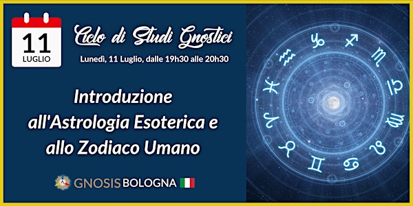 GNOSIS BOLOGNA - Introduzione all'Astrologia Esoterica e allo Zodiaco Umano