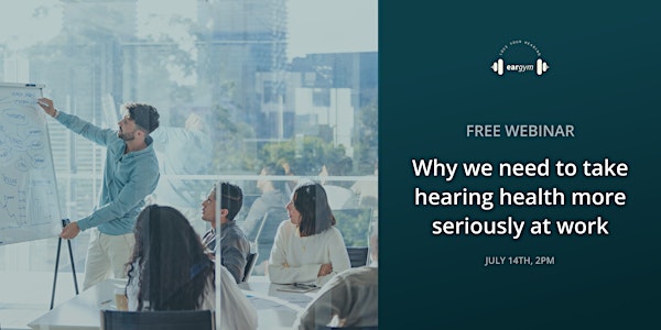 Why we need to take hearing health more seriously at work.
