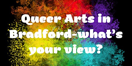 Queer Arts in Bradford-What’s your view? tickets