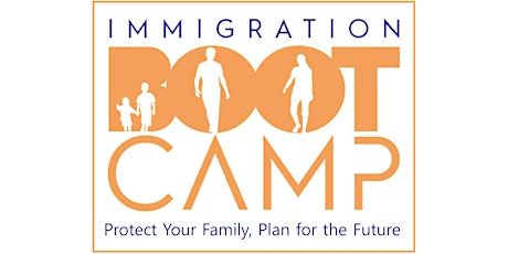 Free Immigration Boot Camp: Protect Your Family, Plan for the Future primary image