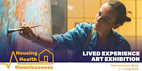 LIVED EXPERIENCE ART EXHIBITION & NETWORKING  | Homelessness Week '22