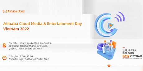 Alibaba Cloud Media & Entertainment Day Vietnam 2022 tickets