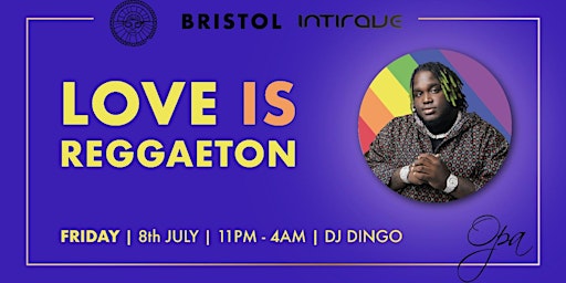Intirave Bristol 8th July | Love is REGGAETON