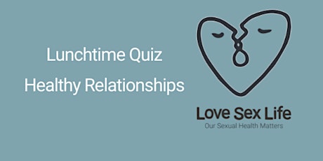 Lunchtime Quiz: Healthy Relationships   - LSL Professionals Only tickets