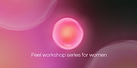 Feel workshop series for women, curated by Sen Wellness tickets