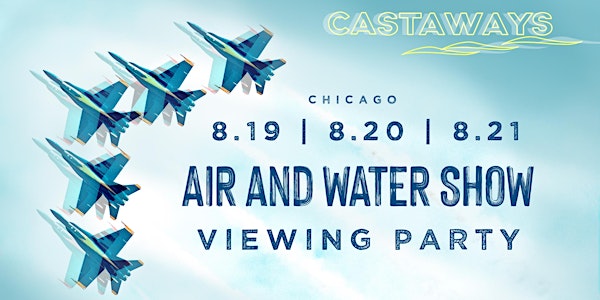 Castaways Air & Water Show Viewing Party - Sunday