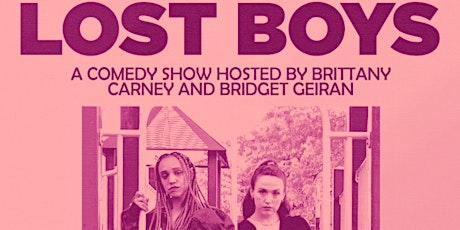 Lost Boys: A Comedy Show hosted by Brittany Carney and Bridget Geiran tickets
