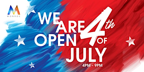 We Are Open 4th of July - Monroe