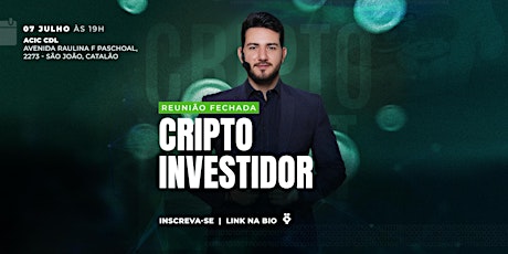 07/07/2022 - Reunião Fechada Criptoinvestidor de Sucesso [Catalão] Queiroz ingressos