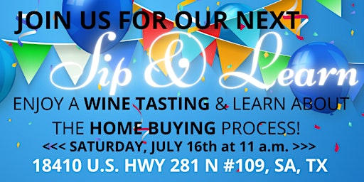 SIP & LEARN - ENJOY A WINE TASTING & GET EXPERT ADVICE ON BUYING A HOME!