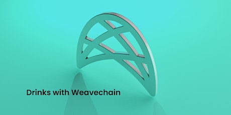 Drinks with Weavechain tickets