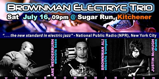 BROWNMAN ELECTRYC TRIO (Kitchener) tour date @ Sugar Run, 9pm