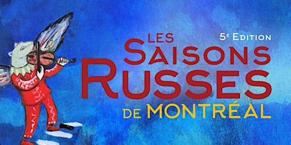 Les Saisons Russes de Montréal - Édition 2017 du 10 au 18 juin
