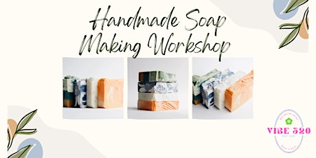 Soap Making Workshop - Essentail Oils - Plant Based Ingredients!