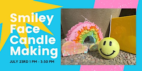 Smiley Face Candle Making - 7/23