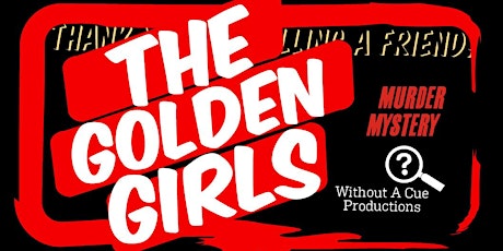 Murder Mystery Dinner & Show- GOLDEN GIRLS
