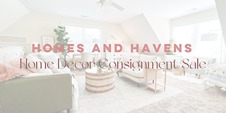 Homes and Havens Home Decor Consignment Sale