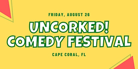 Uncorked! Comedy Festival - 6 PM Show
