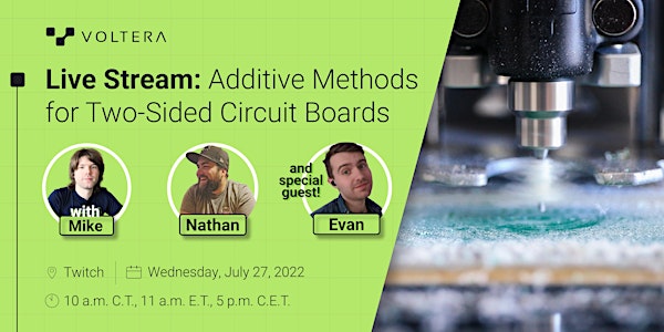 Live Stream: Additive Methods for Two-Sided Circuit Boards