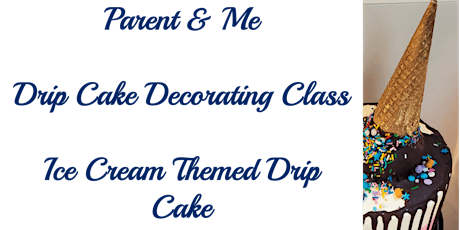 Parent & Me Class: Ice Cream Themed Drip Cake Decorating Class tickets