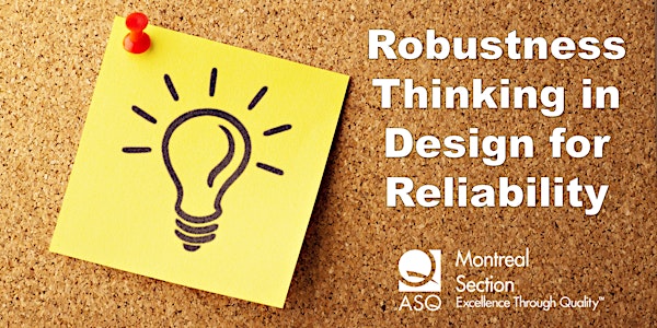 ASQ Montreal: Robustness Thinking in Design for Reliability