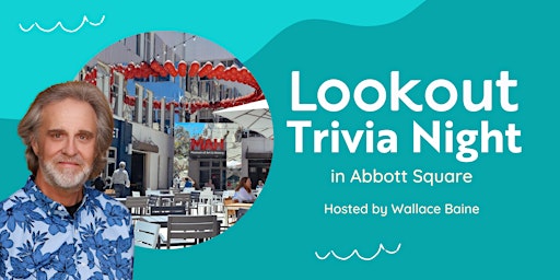 Lookout Trivia Nights in Abbott Square | Hosted by Wallace Baine