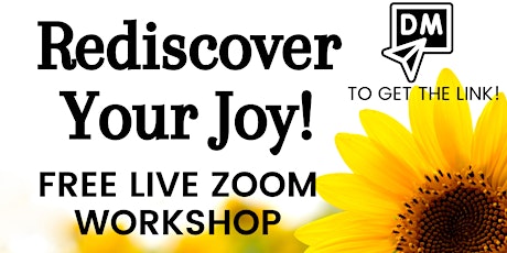 REDISCOVER YOUR JOY! (FREE) Zoom Workshop tickets