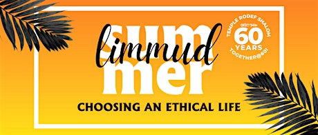 Summer Limmud: Choosing an Ethical Life