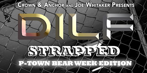 DILF Provincetown "Strapped" Bear Week 2022 Event by Joe Whitaker Presents