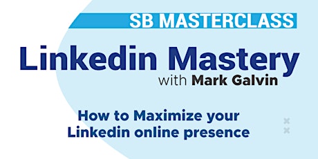 SB Masterclass: LinkedIn Mastery: Maximizing Your LinkedIn Online Prescence boletos