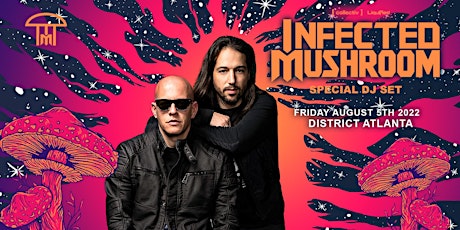 INFECTED MUSHROOM  | Friday August 5th 2022 | District tickets